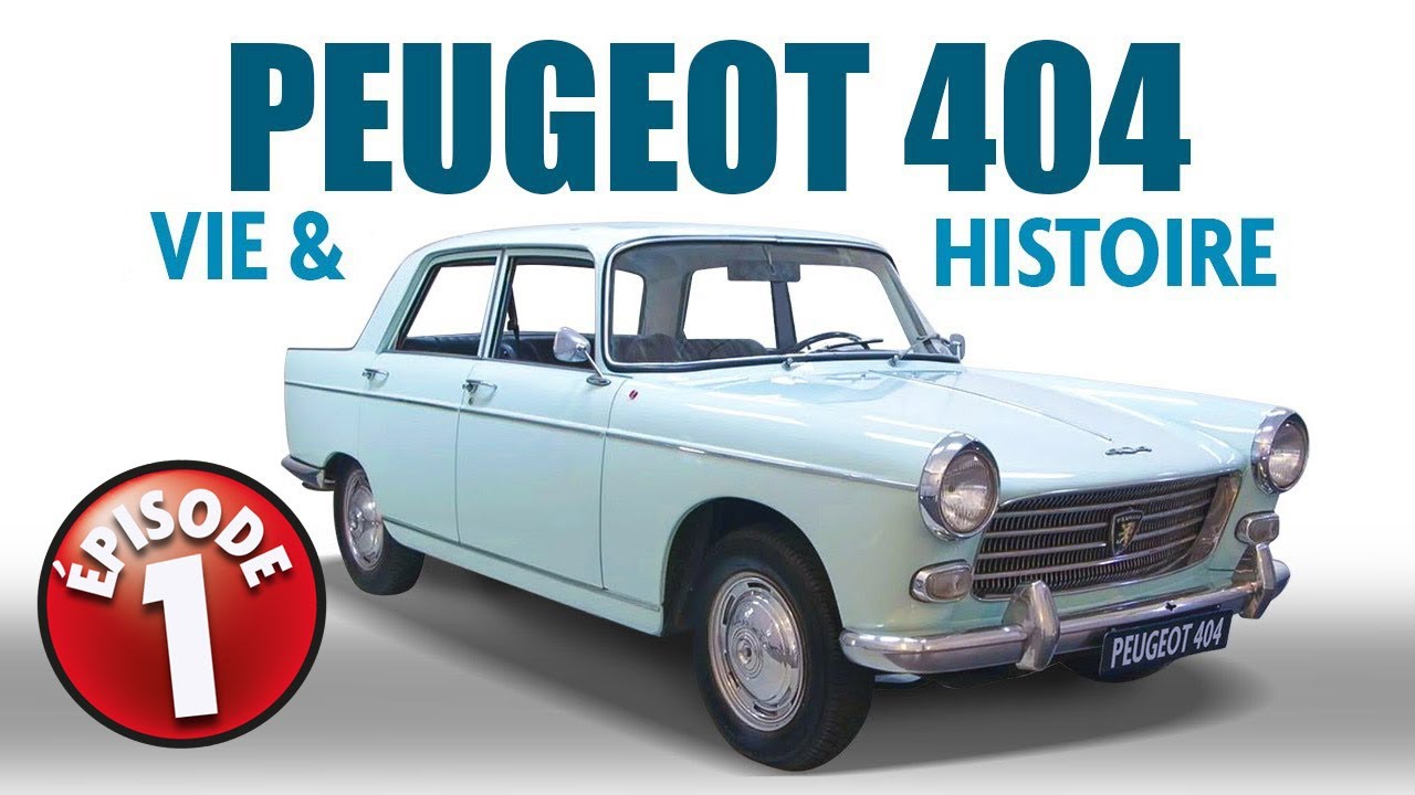 PEUGEOT 404 - 1ère PARTIE  : Sa vie, son histoire, les modèles